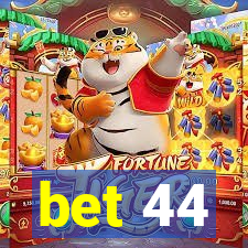 bet 44